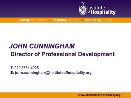 JOHN CUNNINGHAM Director of Professional Development T: 020 8661 4925 E: