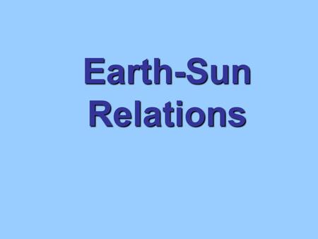 Earth-Sun Relations.