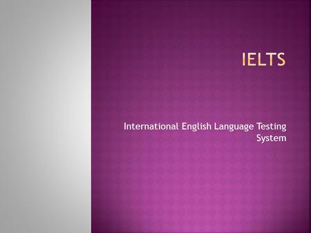 International English Language Testing System. … a IELTS A your success of IELTS..for landing you at your dream destination.. Kiwi.