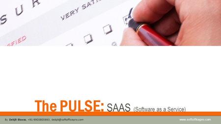 The PULSE: SAAS (Software as a Service)  By Debjit Biswas, +91-9903805663,