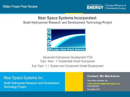 1 | Program Name or Ancillary Texteere.energy.gov Water Power Peer Review Near Space Systems Inc. Small Hydropower Research and Development Technology.