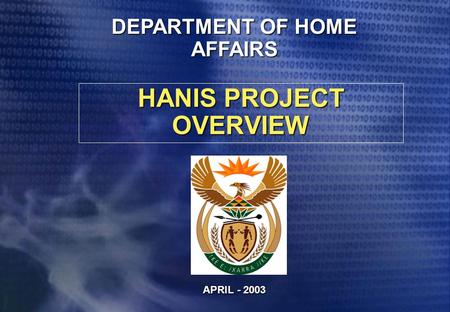 HANIS PROJECT OVERVIEW APRIL - 2003 DEPARTMENT OF HOME AFFAIRS.