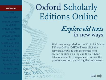Welcome to a guided tour of Oxford Scholarly Editions Online (OSEO). Please click the forward arrows to advance to the next section or click on a topic.
