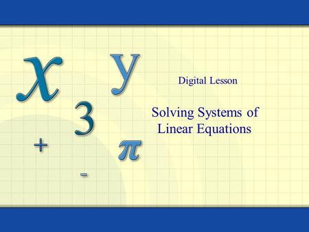Solving Systems of Linear Equations Digital Lesson.