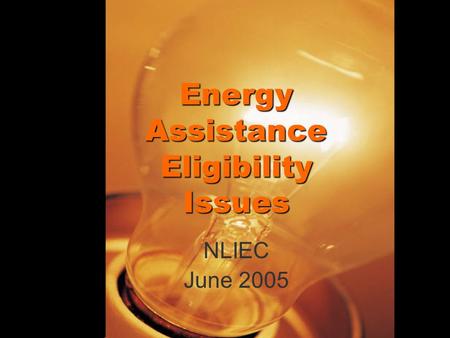 Energy Assistance Eligibility Issues NLIEC June 2005.