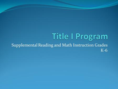 Supplemental Reading and Math Instruction Grades K-6.
