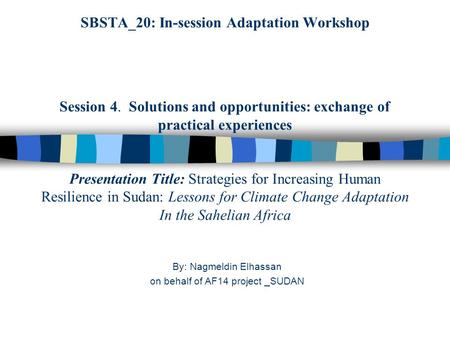 SBSTA_20: In-session Adaptation Workshop Session 4. Solutions and opportunities: exchange of practical experiences Presentation Title: Strategies for Increasing.