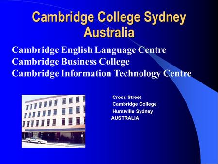 Cambridge College Sydney Australia Cambridge English Language Centre Cambridge Business College Cambridge Information Technology Centre Cross Street Cambridge.