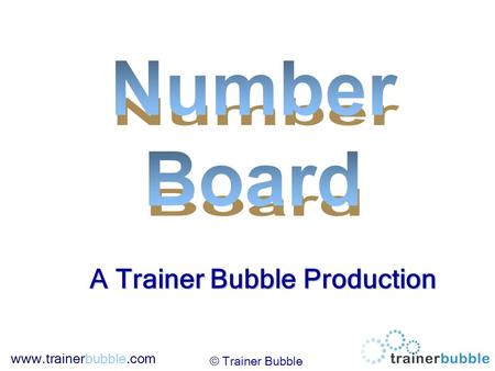 Www.trainerbubble.com A Trainer Bubble Production © Trainer Bubble.