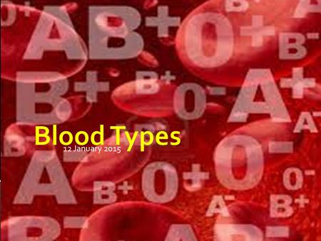 12 January 2015 Blood Types.