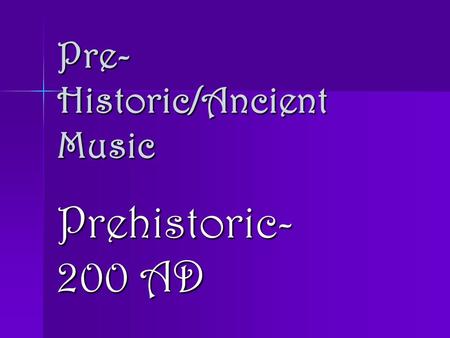 Pre-Historic/Ancient Music
