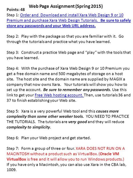 Web Page Assignment (Spring 2015) Points: 48 Step 1: Order and Download and install Xara Web Design 9 or 10 Premium and purchase Xara Web Design Tutorials.