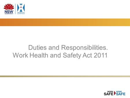 Duties and Responsibilities. Work Health and Safety Act 2011.