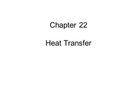 Chapter 22 Heat Transfer.
