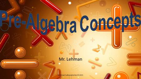 Mr. Lehman Lehman Laboratories © 2015