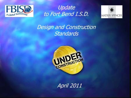 Update to Fort Bend I.S.D. Design and Construction Standards April 2011.