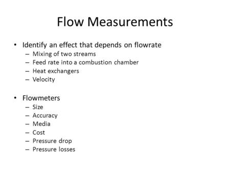 Flow Measurements Identify an effect that depends on flowrate