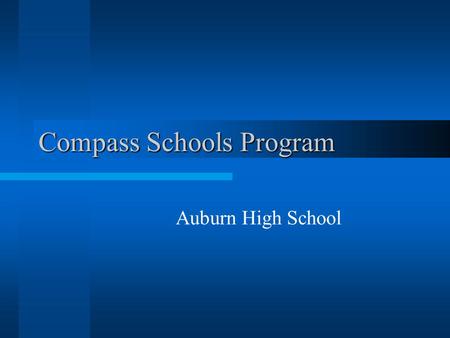 Compass Schools Program Auburn High School School District Profile One High School One Middle School Four Elementary Schools  96% White  1% Hispanic.