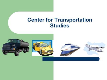 Center for Transportation Studies. Ray A. Mundy, Ph. D. Director, CTS Donald C. Sweeney II, Ph.D. Associate Director, CTS Carlos A. Schwantes, Ph.D. St.