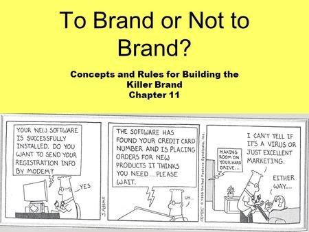 To Brand or Not to Brand? Concepts and Rules for Building the Killer Brand Chapter 11.
