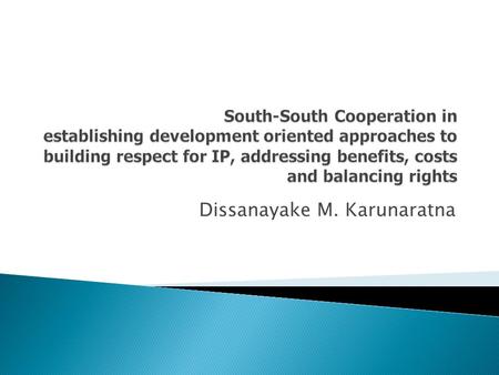 Dissanayake M. Karunaratna.  ‘South-South Cooperation is not an option, but an imperative to complement North- South Cooperation in order to contribute.