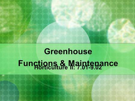Greenhouse Functions & Maintenance Horticulture II: 7.01-9.02.