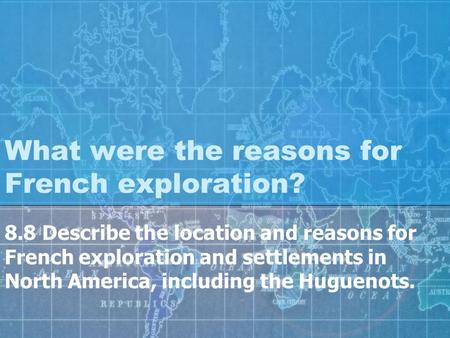 What were the reasons for French exploration?
