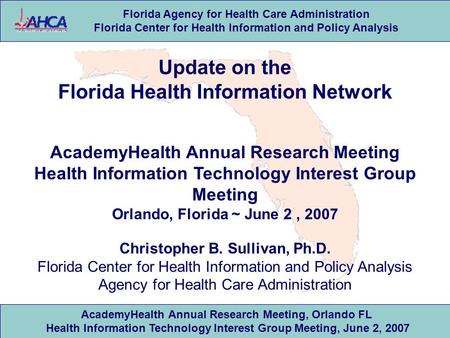 Florida Agency for Health Care Administration Florida Center for Health Information and Policy Analysis AcademyHealth Annual Research Meeting, Orlando.
