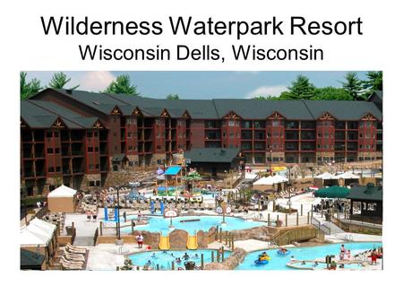 Wilderness Waterpark Resort Wisconsin Dells, Wisconsin.