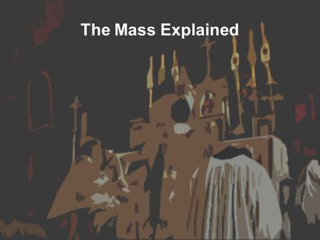 The Mass Explained.