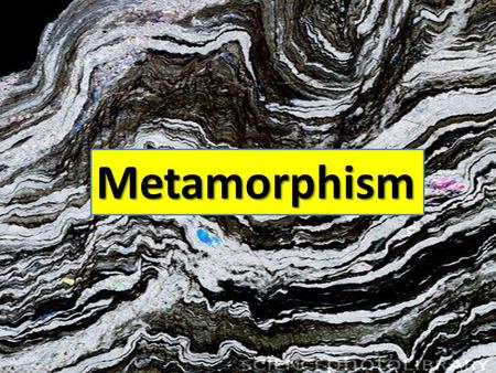 Metamorphism http://www.sciencephoto.com/image/169505/530wm/E4170343-Phyllite,_deformed_metamorphic_rock-SPL.jpg.