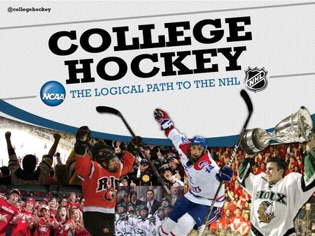COLLEGEHOCKEYINC.COM. Funded by NHL and USA Hockey Education and advocacy group Represent all 59 Division I Programs What is College Hockey Inc.?