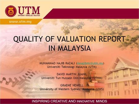 QUALITY OF VALUATION REPORT IN MALAYSIA MUHAMMAD NAJIB RAZALI Universiti Teknologi Malaysia (UTM) DAVID MARTIN JUANIL.