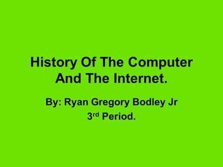 History Of The Computer And The Internet.