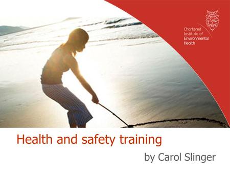 Health and safety training by Carol Slinger. Health and Safety What concerns you most?