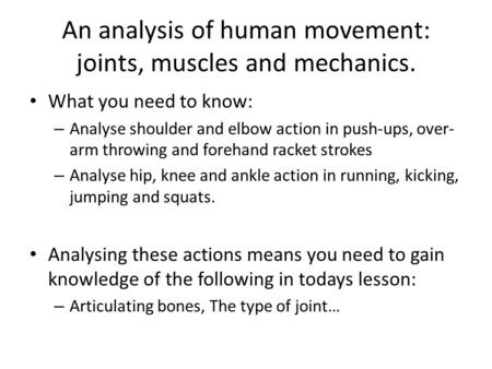 An analysis of human movement: joints, muscles and mechanics.