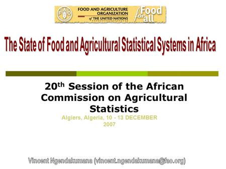 20 th Session of the African Commission on Agricultural Statistics Algiers, Algeria, 10 - 13 DECEMBER 2007.