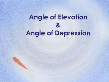 Angle of Elevation & Angle of Depression
