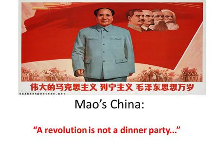 Mao’s China: “A revolution is not a dinner party...”