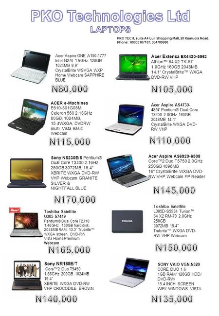PKO TECH, suite A4 Luli Shopping Mall, 20 Rumuola Road. Phone: 08033107187, 084789980 Acer Aspire AS6920-6508 Core™2 Duo T5750 2.0GHz 250GB 4096MB 16