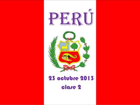 Perú 23 octubre 2013 clase 2.