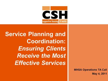 Service Planning and Coordination: Ensuring Clients Receive the Most Effective Services MHSA Operations TA Call May 4, 2011.