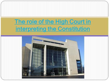 The role of the High Court in interpreting the Constitution
