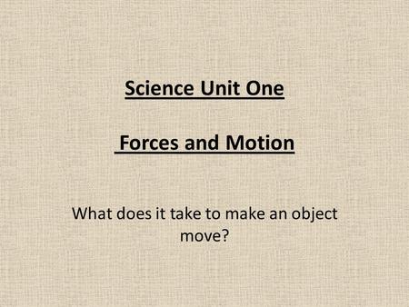 Science Unit One Forces and Motion