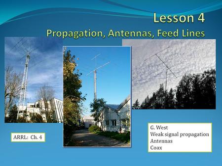 Lesson 4 Propagation, Antennas, Feed Lines