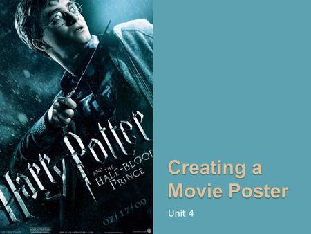 Creating a Movie Poster Unit 4. Movie Posters A poster is any piece of printed paper designed to be attached to a wall or vertical surface. Typically.