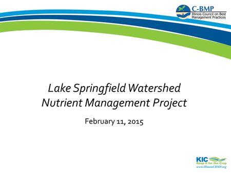 Lake Springfield Watershed Nutrient Management Project February 11, 2015.