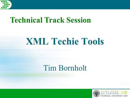 Technical Track Session XML Techie Tools Tim Bornholt.