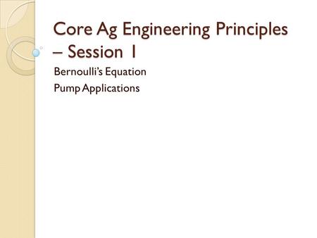 Core Ag Engineering Principles – Session 1