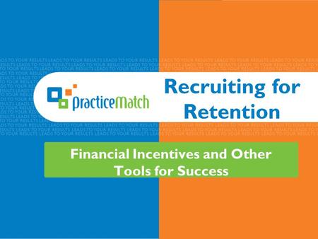 Recruiting for Retention Financial Incentives and Other Tools for Success.